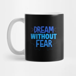 Dream without fear Mug